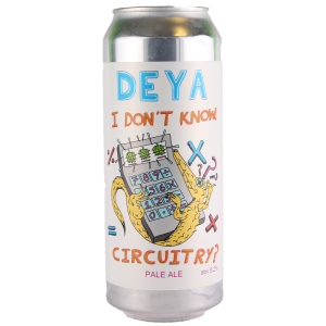 DEYA I Don't Know, Circuitry? 50cl 5.2%